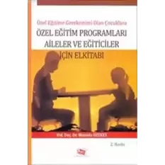 Özel Eğitime Gereksinimi Olan Çocuklara Özel Eğitim Programları Aileler ve Eğiticiler İçin El Kitabı