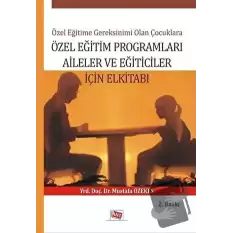 Özel Eğitime Gereksinimi Olan Çoçuklara Özel Eğitim Programları Aileler ve Eğiticiler İçin El Kitabı