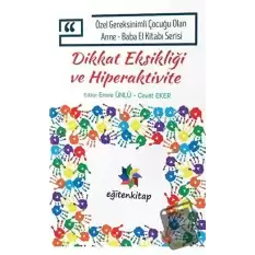 Özel Gereksinimli Çocuğu Olan Anne - Baba El Kitabı Serisi - Dikkat Eksikliği ve Hiperaktivite