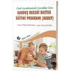 Özel Gereksinimli Çocuklar İçin Kardeş Beceri Destek Eğitimi Programı (KABEP)