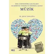 Özel Gereksinimli Çocukların Gelişiminde Terapik ve Eğitimsel Açıdan Müzik