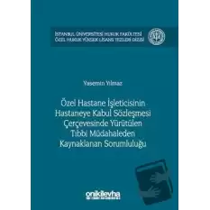 Özel Hastane İşleticisinin Hastaneye Kabul Sözleşmesi Çerçevesinde Yürütülen Tıbbi Müdahaleden Kaynaklanan Sorumluluğu (Ciltli)