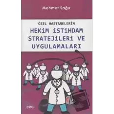 Özel Hastanelerin Hekim İstihdam Stratejileri ve Uygulamaları