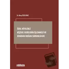 Özel Nitelikli Kişisel Verilerin İşlenmesi ve Bundan Doğan Sorumluluk