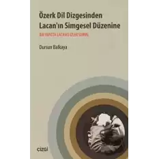 Özerk Dil Dizgesinden Lacan’ın Simgesel Düzenine