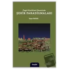 Özgül Kimlikleri Ekseninde Şehir Paradigmaları