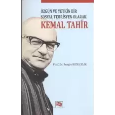 Özgün ve Yetkin Bir Sosyal Teorisyen Olarak Kemal Tahir