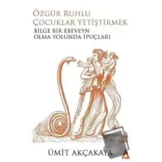 Özgür Ruhlu Çocuklar Yetiştirmek