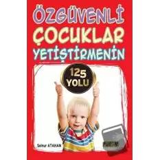 Özgüvenli Çocuklar Yetiştirmenin 125 Yolu