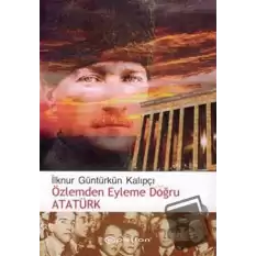 Özlemden Eyleme Doğru Atatürk