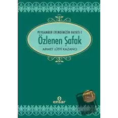 Özlenen Şafak - Peygamber Efendimizin Hayatı 1