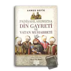 Padişahlarımızda Din Gayreti ve Vatan Muhabbeti