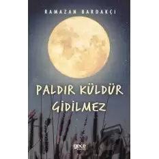 Paldır Küldür Gidilmez