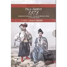 Palu - Harput 1878 : 1. Cilt - Adalet Arayışı 2. Cilt - Raporlar (2 Kitap Takım Kutulu)