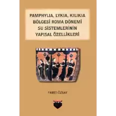 Pamphylia, Lykia, Kilikia Bölgesi Roma Dönemi Su Sistemlerinin Yapısal Özellikleri