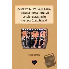 Pamphylia, Lykia, Kilikia Bölgesi Roma Dönemi Su Sistemlerinin Yapısal Özellikleri