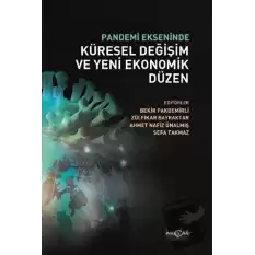 Pandemi Ekseninde Küresel Değişim ve Yeni Ekonomik Düzen