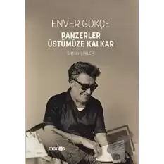 Panzerler Üstümüze Kalkar - Bütün Şiirleri