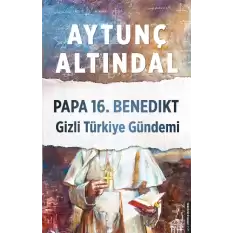 Papa 16. Benedikt Gizli Türkiye Gündemi