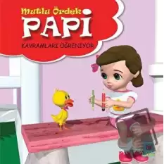 Papi Kavramları Öğreniyor - Mutlu Ördek