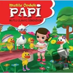 Papi Mutlu Olmayı Öğreniyor - Mutlu Ördek