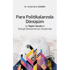 Para Politikalarında Dönüşüm ve Taylor Kuralının Türkiye Ekonomisi İçin Sınanması