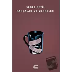 Parçalar ve Zerreler