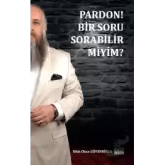 Pardon Bir Soru Sorabilir Miyim?