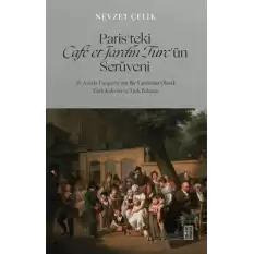 Paris’teki Café et Jardin Turc’ün Serüveni - 18. Asırda Turquerie’nin Bir Yansıması Olarak Türk Kahvesi ve Türk Bahçesi