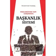 Parlamenter Yapı Karşısında Başkanlık Sistemi