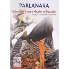 Parlanaka Bolivya’dan Aymara Masalları ve Destanları