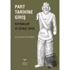 Part Tarihine Giriş - Kaynaklar ve Siyasi Tarih