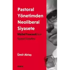 Pastoral Yönetimden Neoliberal Siyasete