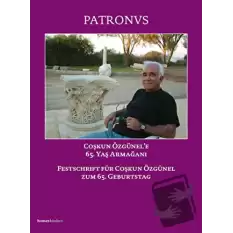 Patronvs, Festschrift für Coşkun Özgünel Coşkun Özünel’e 65. Yaş Armağanı