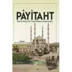 Payitaht Edirne Üzerine Dil - Tarih - Edebiyat Araştırmaları