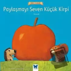 Paylaşmayı Seven Küçük Kirpi