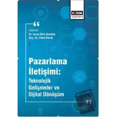 Pazarlama İletişimi: Teknolojik Gelişmeler ve Dijital Dönüşüm