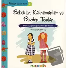 Pedagojik Öyküler: 4 - Bebekler, Kahramanlar ve Bezden Toplar