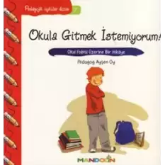 Pedagojik Öyküler: 7 - Okula Gitmek İstemiyorum!