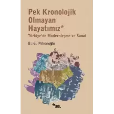 Pek Kronolojik Olmayan Hayatımız