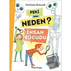 Peki Ama Neden? - İnsan Vücudu