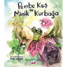 Pembe Kuş ile Minik Kurbağa