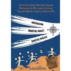 Performansa Dayalı Ödemeden Duyulan Memnuniyet ile Motivasyon İlişkisinde Örgütsel Bağlılık ve Örgütsel Adaletin Rolü