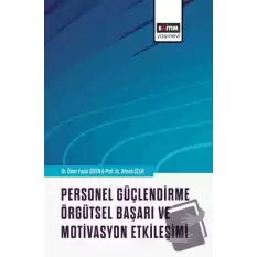 Personel Güçlendirme, Örgütsel Başarı ve Motivasyon Etkileşimi