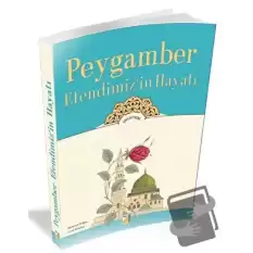 Peygamber Efendimizin Hayatı