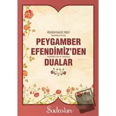 Peygamber Efendimiz’den Dualar