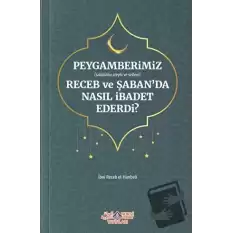 Peygamberimiz (s.a.v.) Receb ve Şabanda Nasıl İbadet Ederdi?