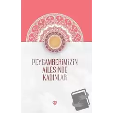 Peygamberimizin Ailesinde Kadınlar