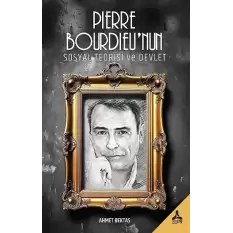 Pierre Bourdieu’nun Sosyal Teorisi ve Devlet