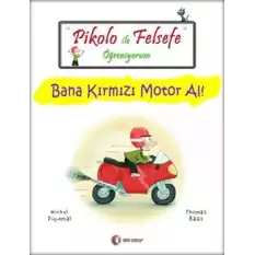 Pikolo ile Felsefe Öğreniyorum - Bana Kırmızı Motor Al!